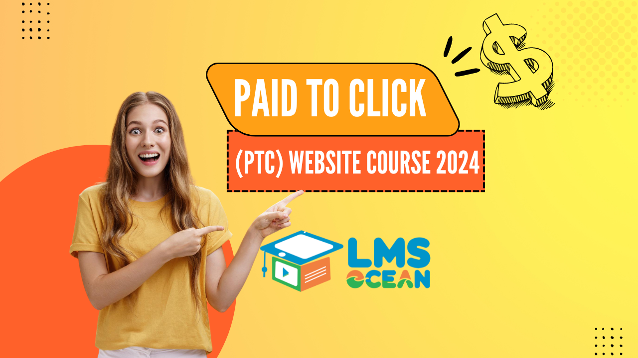 Paid To Click (PTC) Websites Course 2024